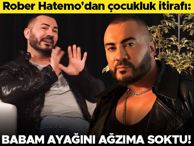 Rober Hatemo çocukluk itirafıyla gündemde