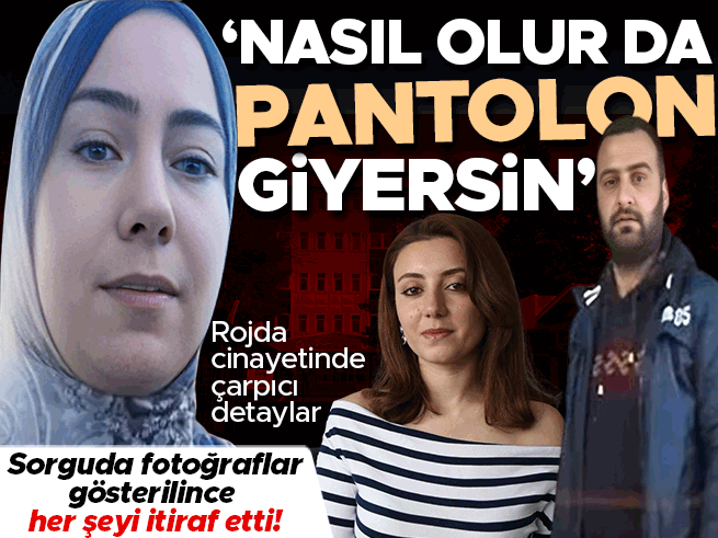 Rojda Yakışıklı Cinayeti: 'Nasıl Pantolon Giyersin' Tartışması