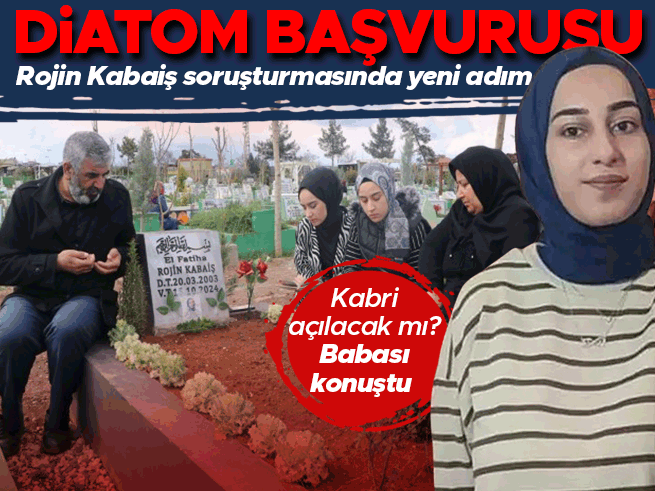 Rojin Kabaiş soruşturmasında diatom testi: Fethi kabir gündemde