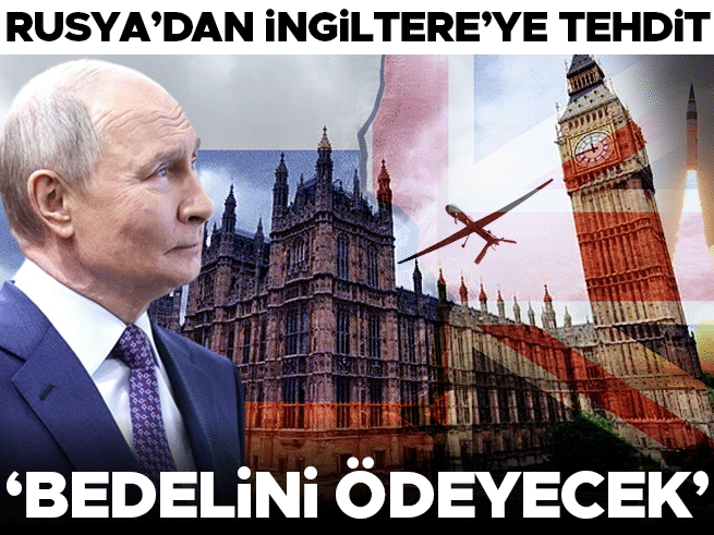 Rusya'dan İngiltere'ye Sert Uyarı: Bedelini Ağır Ödeyeceksiniz