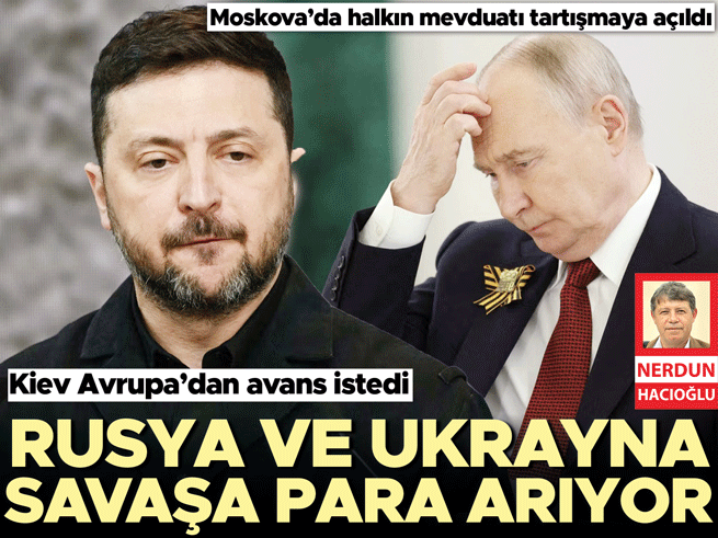 Rusya ve Ukrayna Savaşın Faturasını Ödemek İçin Yeni Kaynaklar Arıyor