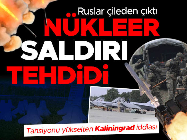 Rusya'dan Kaliningrad'a nükleer tehdit: 'Saldırıya sert yanıt