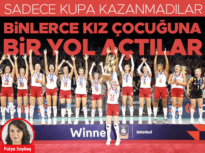 Sadece Kupa Değil, Binlerce Kız Çocuğuna Umut Oldular