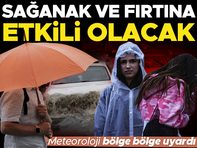 Sağanak ve fırtına geliyor: Meteoroloji'den kuvvetli yağış uyarısı