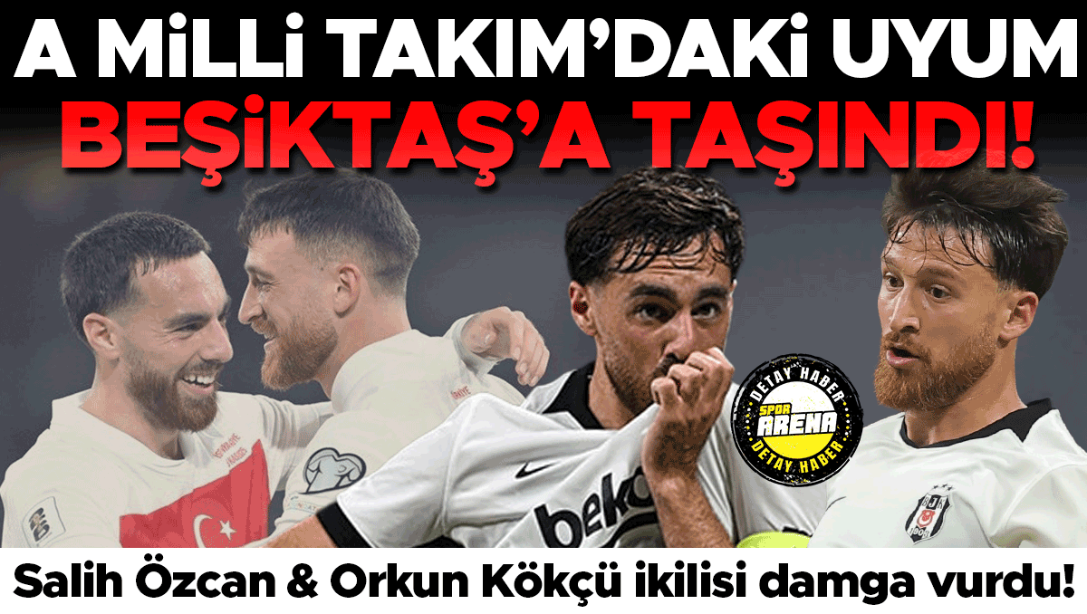 Salih Özcan ve Orkun Kökçü, Beşiktaş'ta milli uyumu sürdürüyor