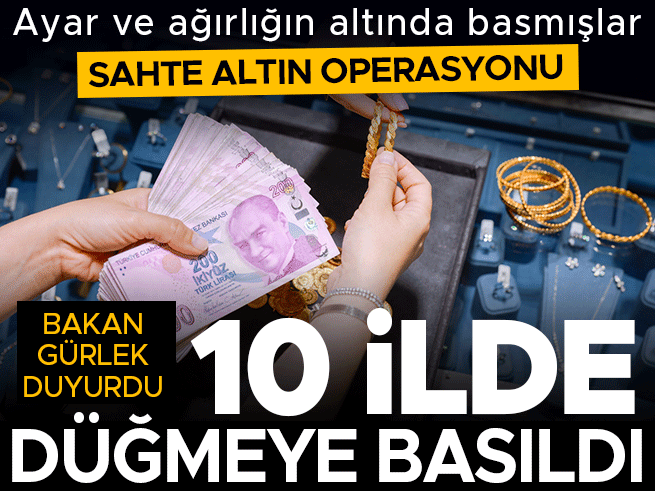 Sahte altın operasyonu: 10 ilde 71 şüpheli yakalandı