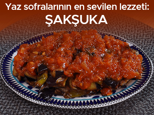 Şakşuka Tarifi: Yaz Sofralarının Vazgeçilmezi