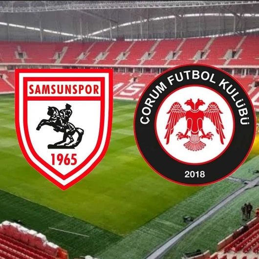 Samsunspor Çorum FK Maçı: İlk 11'ler Belli Oldu