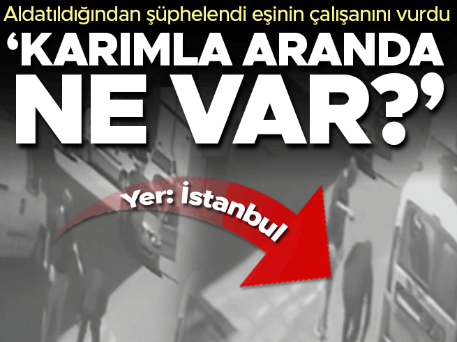 Sarıyer'de kıskançlık cinayeti: Eşinin çalışanını vurdu, 'Beni de kendini de yaktın' dedi
