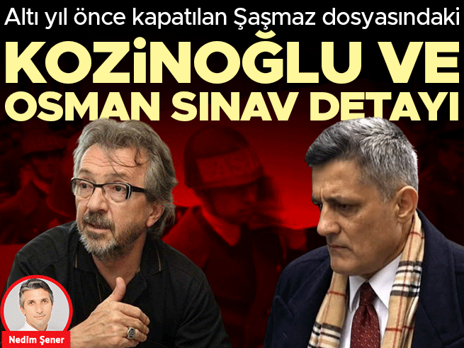 Şaşmaz Dosyası: Kozinoğlu ve Osman Sınav Detayı
