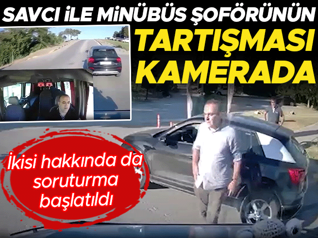 Savcı ile minibüs şoförünün trafik tartışması kamerada