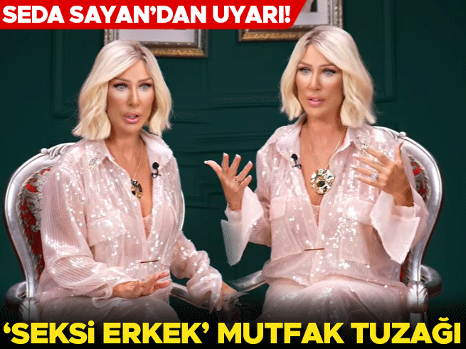 Seda Sayan: 'Seksi erkek' söylemi kadın tuzağı
