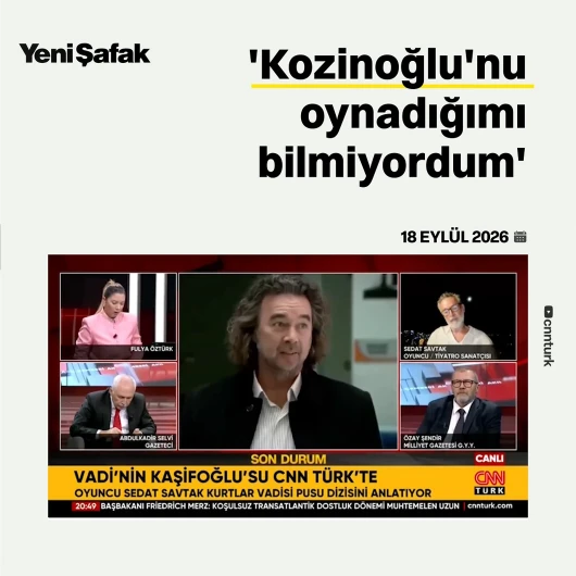Sedat Savtak: Kozinoğlu'nu oynadığımı bilmiyordum