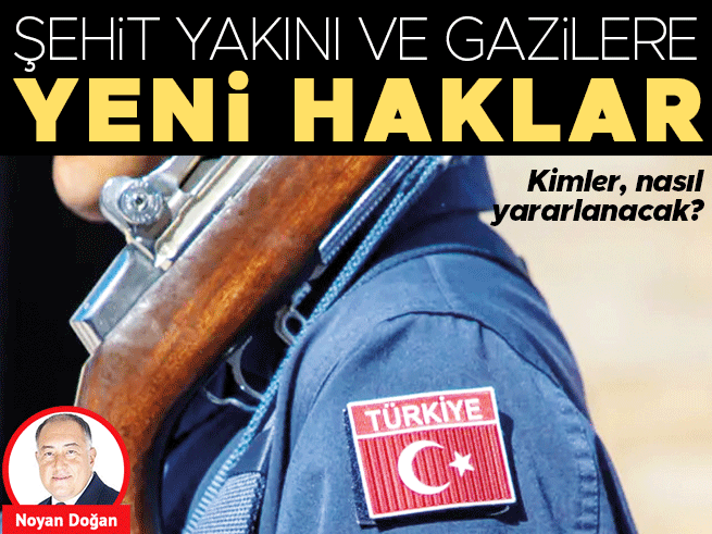 Şehit yakınları ve gazilere müjde: Haklar genişledi