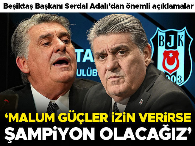 Serdal Adalı: Malum güçler izin verirlerse şampiyon olacağız