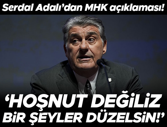 Serdal Adalı'dan MHK açıklaması: 'Biz de hiç hoşnut değiliz
