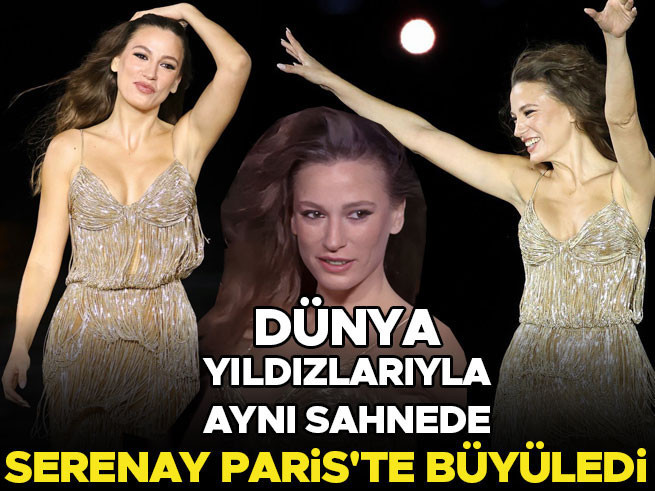 Serenay Sarıkaya Paris Moda Haftası'nda Dünya Yıldızlarıyla Podyumda