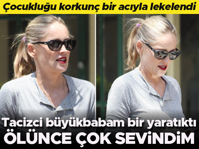 Sharon Stone'dan itiraf: Tacizci büyükbabam bir yaratıktı, ölünce çok sevindim