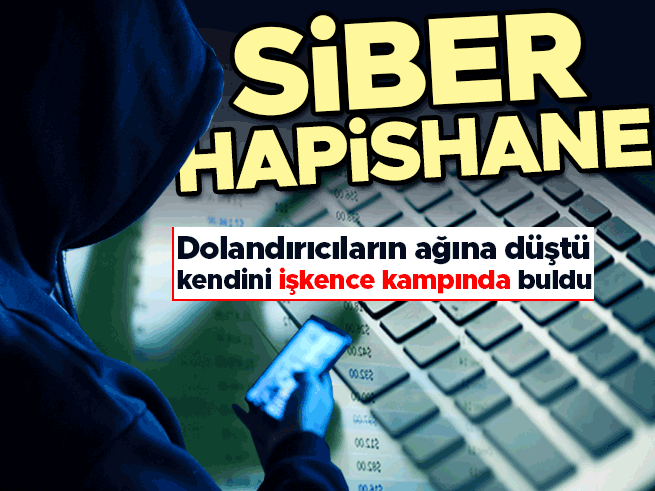 Siber hapishane! Bir dolandırıcının kan donduran itirafları