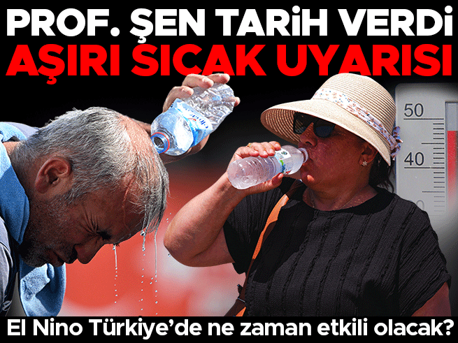 Sıcak hava dalgası Türkiye'ye geliyor mu? Prof. Dr. Orhan Şen uyardı
