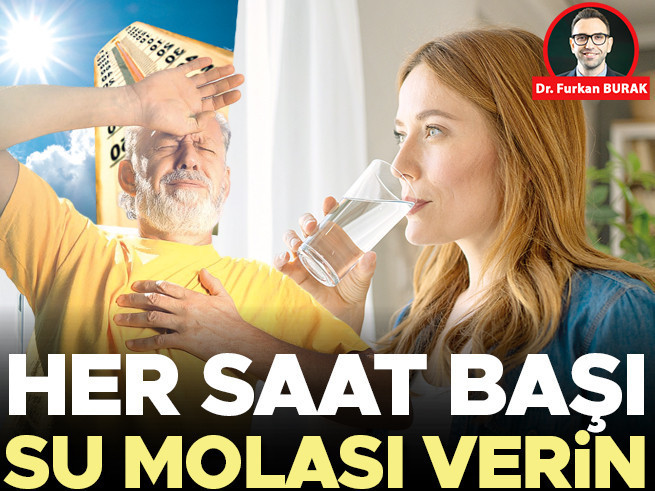 Sıcak havalarda her saat başı su molası kritik