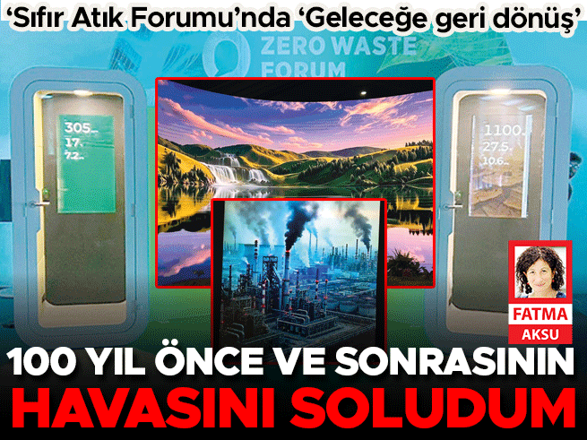 Sıfır Atık Forumu'nda 100 yıl öncesinin havasını soludum