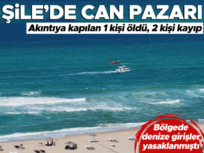 Şile’de deniz akıntısı faciası: 1 ölü, 2 kayıp