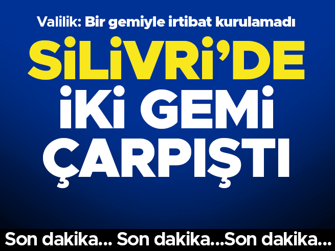 Silivri Açıklarında İki Gemi Çarpıştı: 10 Mürettebata Ulaşılamıyor