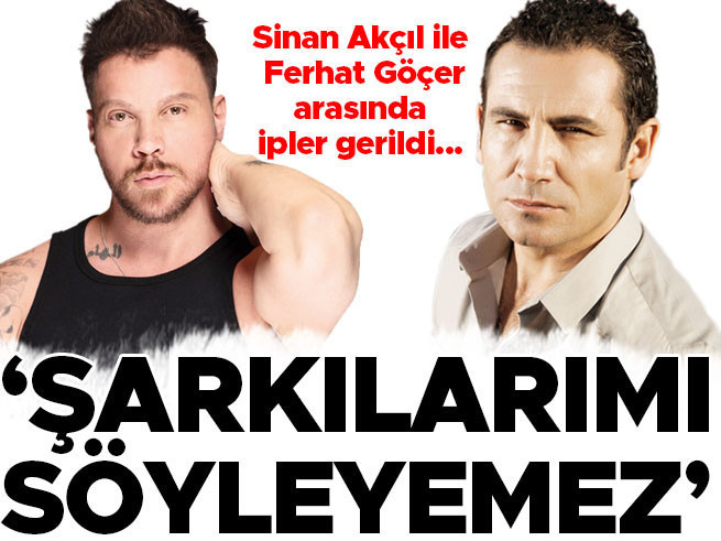 Sinan Akçıl'dan Ferhat Göçer'e şarkı yasağı: İpler gerildi