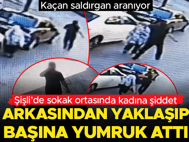 Şişli'de Yolda Yürüyen Kadına Arkadan Yumruklu Saldırı