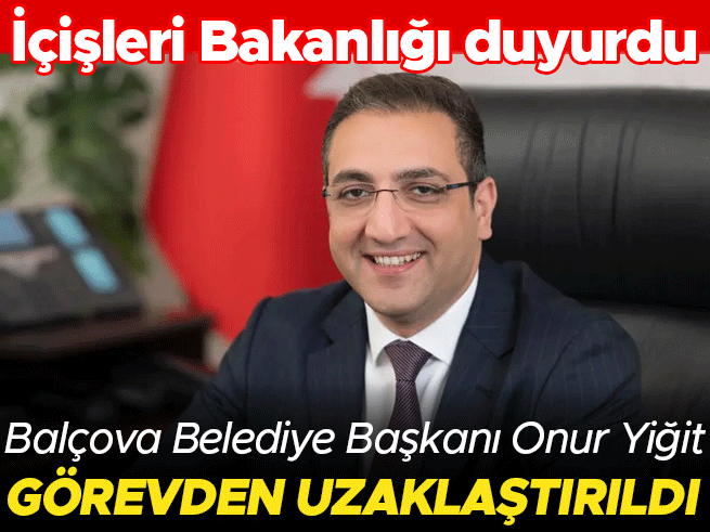 Son Dakika: Balçova Belediye Başkanı Onur Yiğit Görevden Uzaklaştırıldı