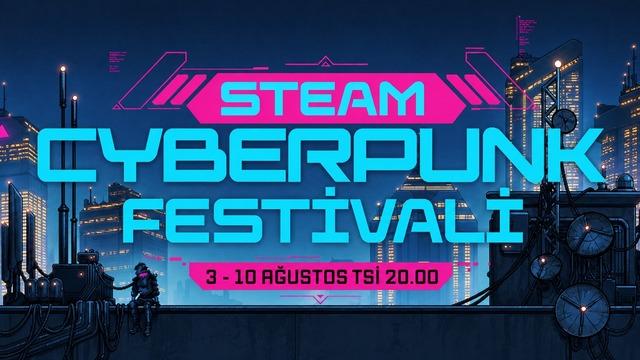 Steam Cyberpunk Festivali Başladı: İndirimler ve Yenilikler