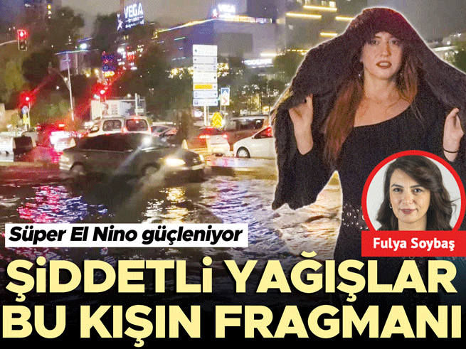Süper El Nino Kapıda: Şiddetli Yağışlar Kışın Habercisi mi