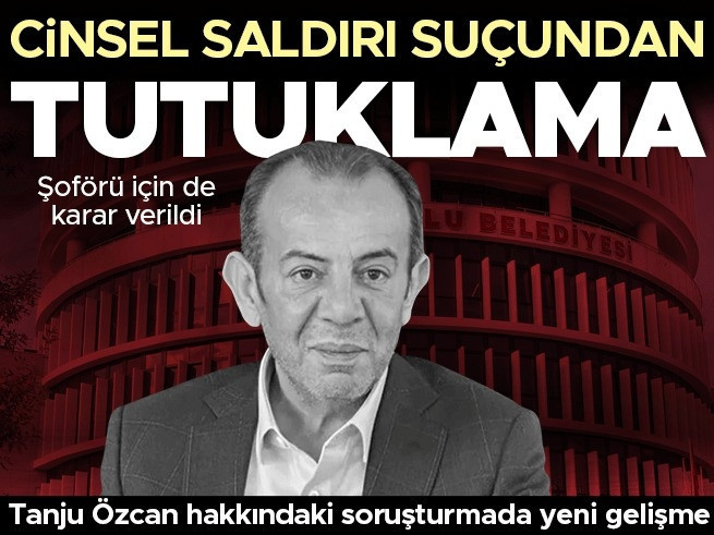 Tanju Özcan cinsel saldırı suçundan tutuklandı
