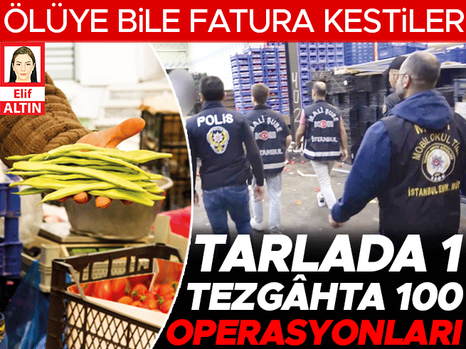 Tarladan sofraya fahiş fiyat operasyonu: 41 firmaya gözaltı