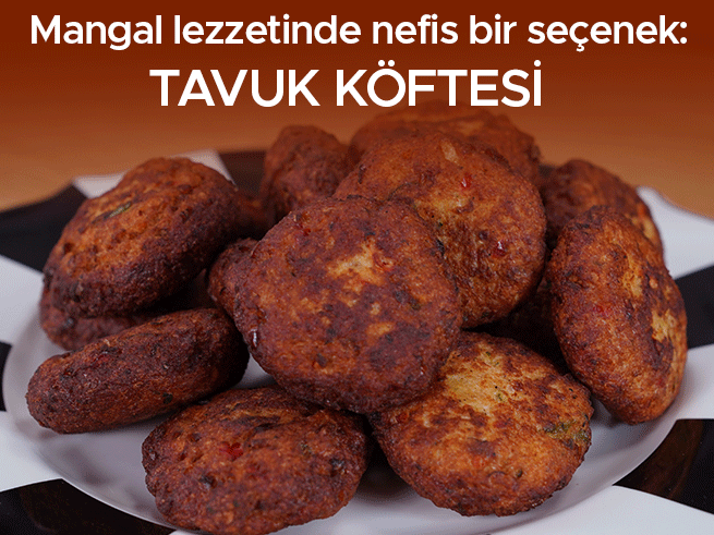 Tavuk Köftesi Tarifiyle Sofralarınız Şenlenecek