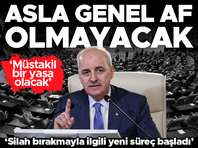 TBMM Başkanı Kurtulmuş: Asla genel af olmayacak, silah bırakma süreci başladı