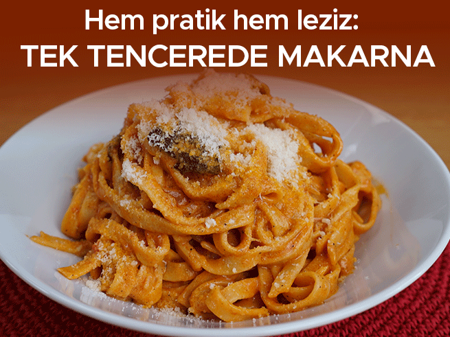 Tek Tencerede Makarna: Pratik ve Lezzetli Bir Klasik