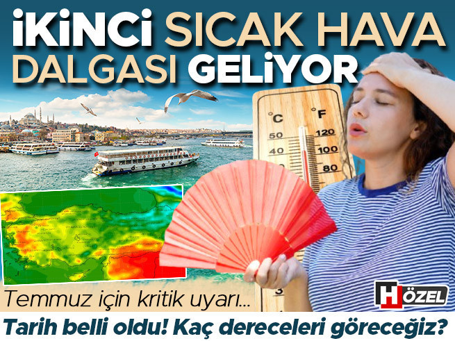 Temmuz'da ikinci sıcak hava dalgası geliyor: Kritik tarih belli oldu