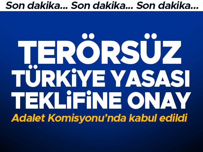 Terörsüz Türkiye Yasası, TBMM Adalet Komisyonu'nda Kabul Edildi