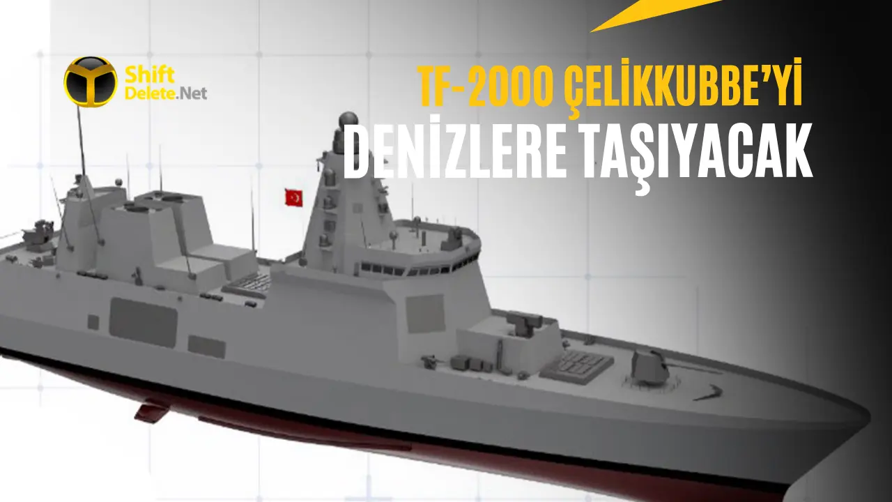 TF-2000, ÇELİKKUBBE'yi Denizlere Taşıyacak