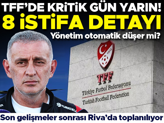 TFF'de kritik gün yarın: 8 üye istifa ederse ne olur