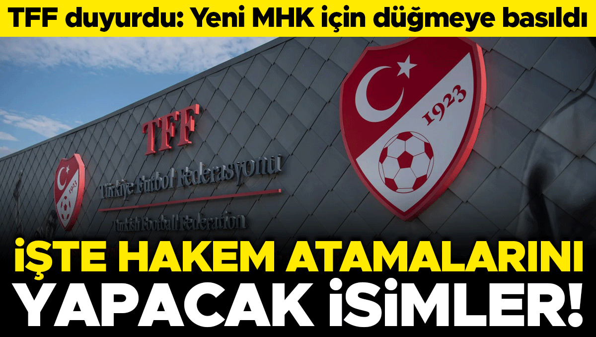 TFF'den Son Dakika: MHK Açıklaması ve Hakem Atamaları