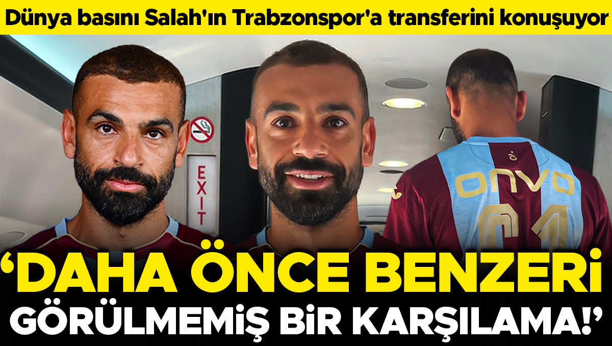Trabzonspor’un Salah Transferi Dünya Basınında: 'Tarihi Karşılama