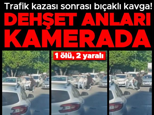 Trafik kazası sonrası bıçaklı kavga: 1 ölü, 2 yaralı