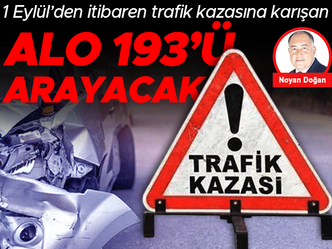 Trafik kazasında yeni dönem: Alo 193 hattı 1 Eylül'de devrede