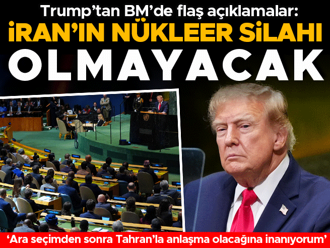 Trump'tan BM'de flaş açıklamalar: İran'ın nükleer silahı olmayacak