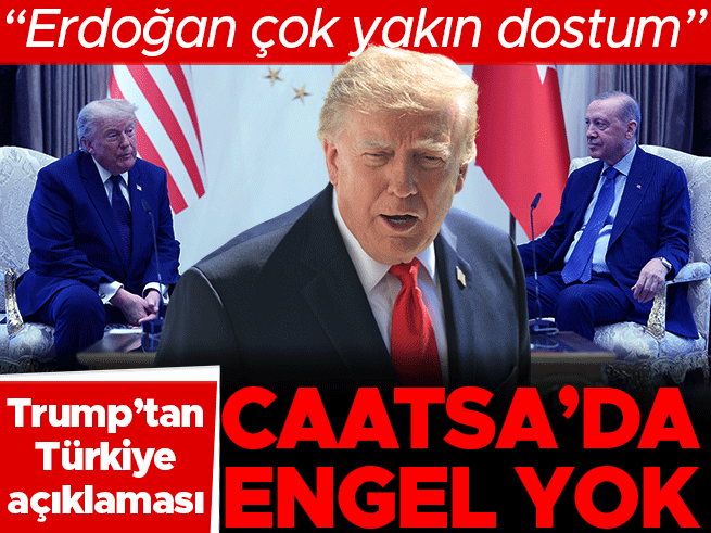 Trump: CAATSA'da Engel Yok, Erdoğan Çok Yakın Dostum