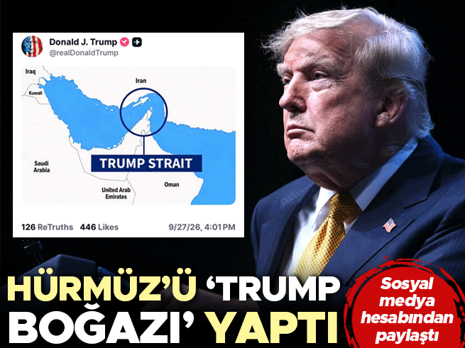 Trump'tan Hürmüz Boğazı'na 'Trump Boğazı' Paylaşımı