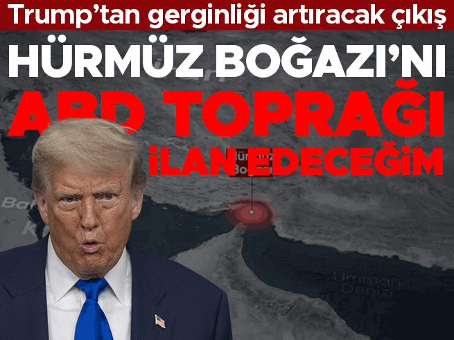 Trump: Hürmüz Boğazı'nı Çok Yakında ABD Toprağı İlan Edeceğim